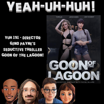 episode YUH 191 - Gino Raphael Payne and his Secuctive Thriller "Goon of the Lagoon"! artwork