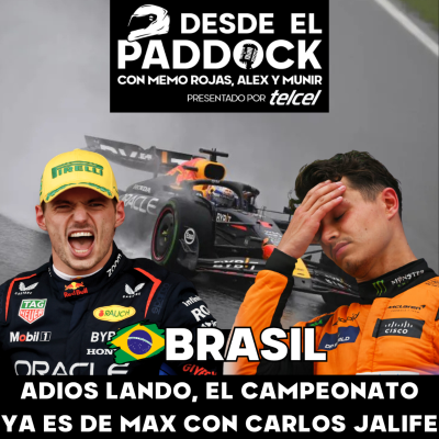 episode Adiós Lando, el campeonato ya es de Max con Carlos Jalife - Desde el Paddock - Capítulo 32 artwork