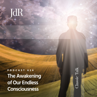episode JdR Podcast 624 - The Awakening of Our Endless Consciousness artwork