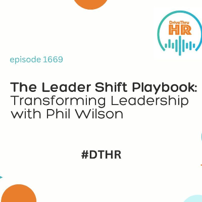 episode The Leader Shift Playbook: Transforming Leadership with Phil Wilson artwork