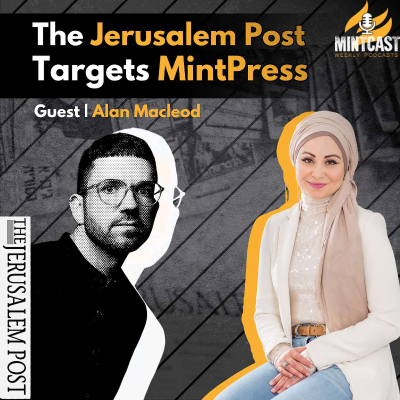 episode Smear Campaign? Jerusalem Post Attacks MintPress for Investigating Israel's Media Influence artwork