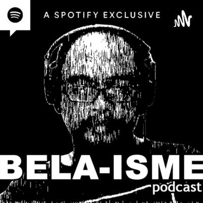 BELA-ISME PODCAST