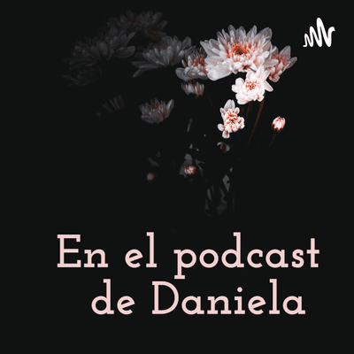 En el podcast de Daniela