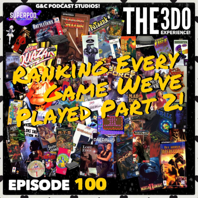 episode The 3DO Experience - Episode 100: Ranking Every Game We've Played Part 2! artwork