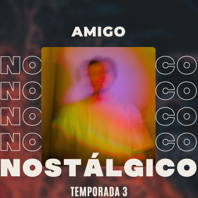 AMIGO NOSTÁLGICO