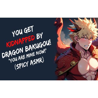 episode You Get Kidnapped By Dragon Bakugou! BNHA (Spicy ASMR) | Bakugou x Listener artwork