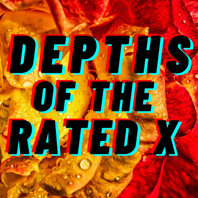 Depths of the Rated X