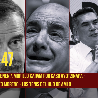 episode Epi. 47: La propuesta de Fox, la solicitud de desafuero vs Alito Moreno, los tenis polémicos y la detención de Murillo Karam artwork