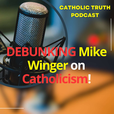 episode Debunking Mike Winger on Catholicism! artwork