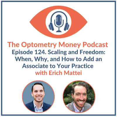 episode Scaling and Freedom: When, Why, and How to Add an Associate Optometrist with Erich Mattei artwork