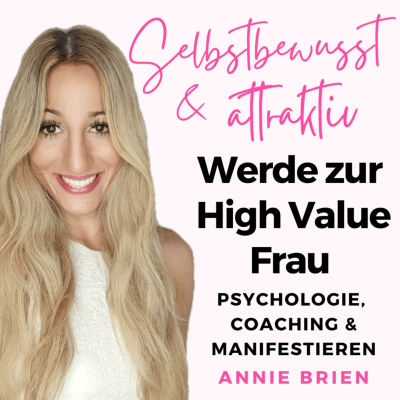 Cover image of show Selbstbewusst & attraktiv - werde zur High Value Frau | Dating, Selbstliebe, Erfolg