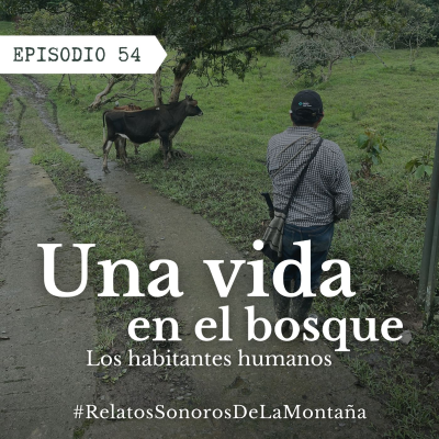 episode Ep. 54 Una vida en el bosque - Los habitantes humanos artwork