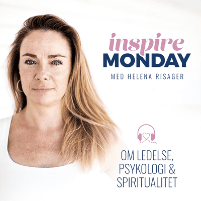 Inspire Monday - Episode 125 Sommerføljeton om spiritualitet. Vi er her for at være lys for hinanden
