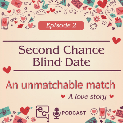episode An Unmatchable Match - EP.02 - Second Chance Blind Date artwork