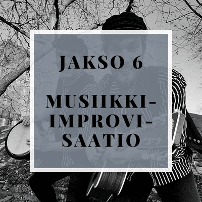 episode Jakso 6: Musiikki-improvisaatio artwork