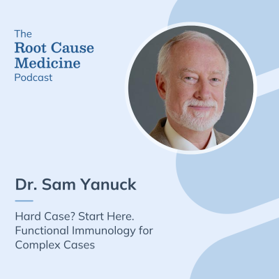 episode Hard Case? Start Here. Functional Immunology for Complex Cases with Dr. Sam Yanuck artwork