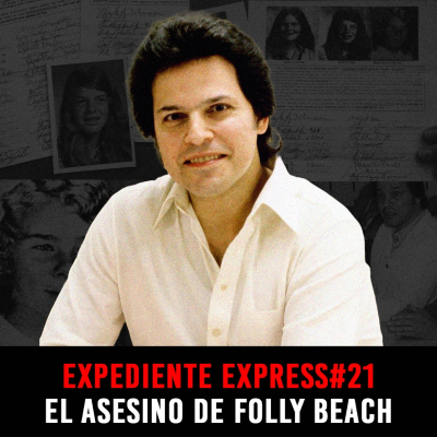 episode EXPEDIENTE EXPRESS #21: Richard Valenti | El Asesino de Folly Beach artwork