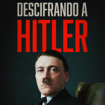 episode Descifrando a Hitler: 2.-Tirano · 3.-Fanático artwork