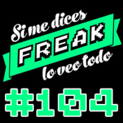 episode Si me dices freak, lo veo todo 104: Cuarentena 2 "La venganza" artwork