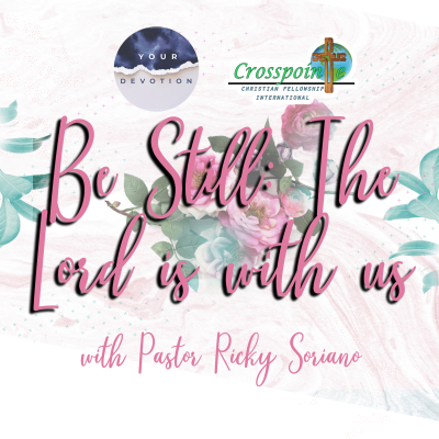 episode Be Still: The Lord Almighty is With Us with Pastor Ricky Soriano artwork
