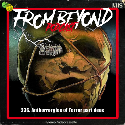 episode #236 – Anthorrorgies of Terror part deux artwork