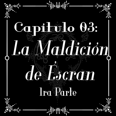 episode Sobre Aquellos Días (L5S). Cap. 03: La Maldición de Éscran • 1ra Parte artwork