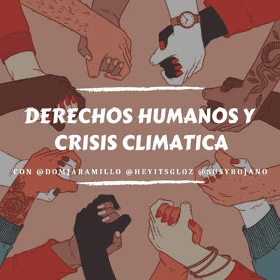 episode Episodio 7 | Derechos Humanos y Crisis Climatica artwork