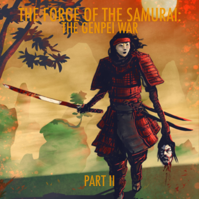 episode EPISODE 107: The Forge of the Samurai: The Genpei War Part 2 artwork