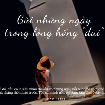 episode Gửi những ngày trong lòng hổng "dui" || CAD Radio #cadradio #podcast #phattrienbanthan artwork