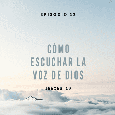 episode 12 - Cómo Escuchar La Voz De Dios artwork