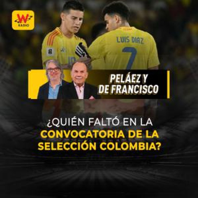 episode ¿Quién faltó en la convocatoria de la Selección Colombia? artwork