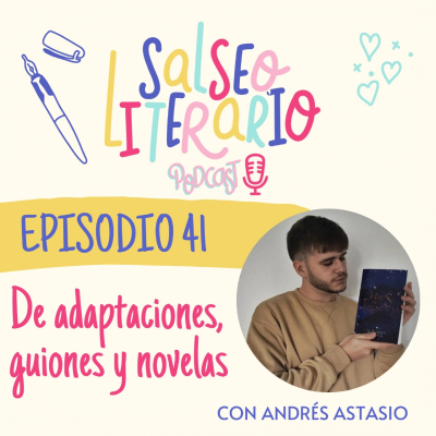 episode 41. De adaptaciones, guiones y novelas con Andrés Astasio artwork