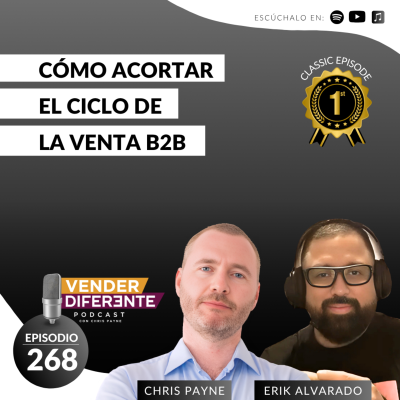 episode Cómo acortar el ciclo de la venta B2B con Chris Payne y Erik Alvarado (Episodio 268) artwork