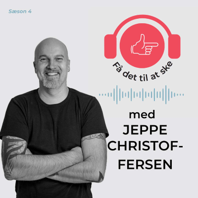 episode #137 Få Det Til At Ske med Jeppe Christoffersen & rollerne vi spiller artwork