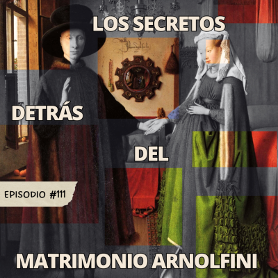 episode E111: Los secretos detrás del Matrimonio Arnolfini artwork