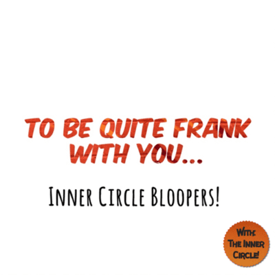 episode To be quite Frank with you: Inner Circle bloopers artwork