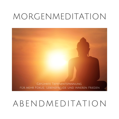 Morgenmeditation | Abendmeditation | Geführte Tiefenentspannung