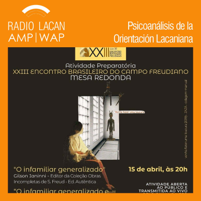 RadioLacan.com | Actividad preparatoria al XXIII Encuentro Brasilero del Campo Freudiano. “Lo femenino infamiliar. Decir lo indecible”.