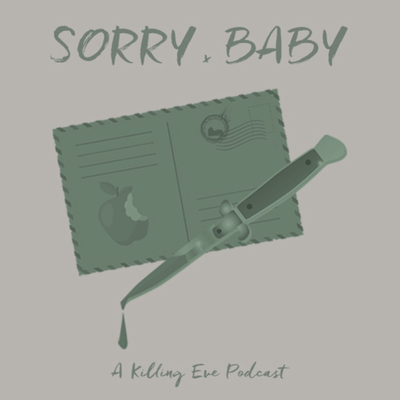 episode Sorry Baby : A Killing Eve Podcast: Season 1 Episode 6: "Take Me to the Hole!" artwork