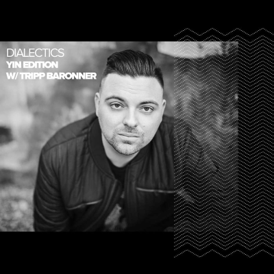 episode Dialectics 063 with Tripp Baronner - Yin Edition artwork