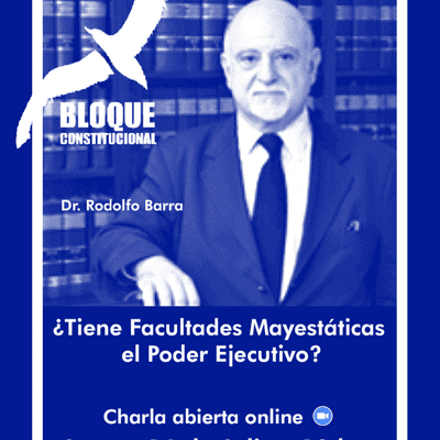 episode Charlas en Bloque - Dr. Rodolfo Barra - Facultades Mayestáticas del Poder Ejecutivo artwork