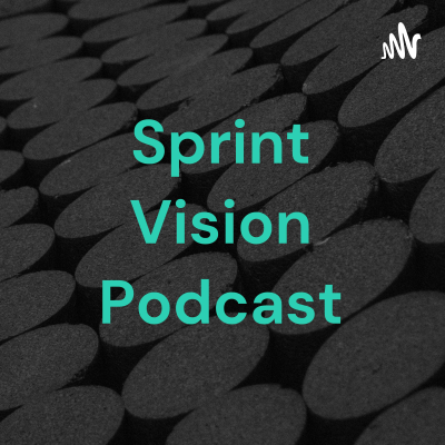 Sprint Vision Podcast