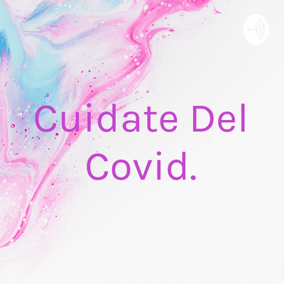 Cuidate Del Covid.