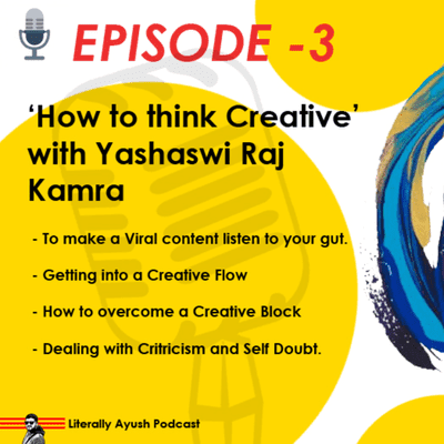 episode Episode - 3 'How to think Creative' with Yashaswi Raj Kamra artwork