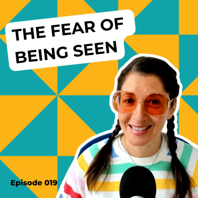 episode Ep 019: The Fear of Being Seen artwork