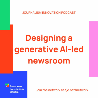 episode How to design a generative AI-led newsroom - Journalism Innovation Podcast #ep2 artwork