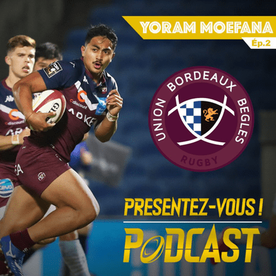 episode Yoram Moefana (Union Bordeaux-Bègles) artwork