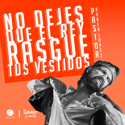 episode Pastor Rubén López - No Dejes Que El Rey Rasgue Sus Vestidos artwork