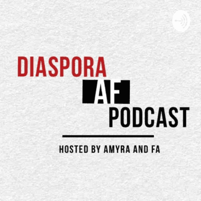 episode Episode 1: "Why Diaspora AF?" artwork