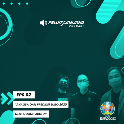 episode Episode 2: Analisa dan Prediksi Euro 2020 oleh Coach Justin a.k.a Justinus Lhaksana artwork